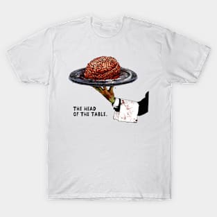 The Head of the Table T-Shirt